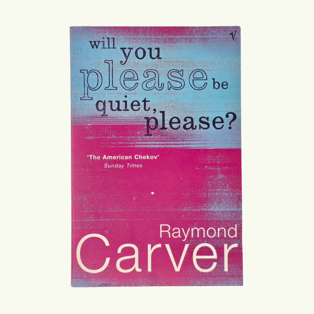 Will You Please Be Quiet, Please? - Raymond Carver