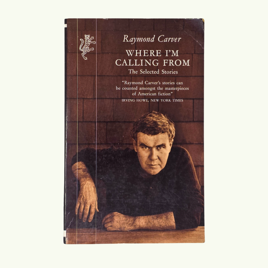 Where I’m Calling From - Raymond Carver