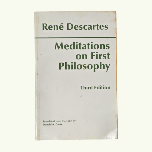 Meditations on First Philosophy - Rene Descartes